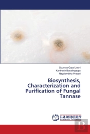 Biosynthesis, Characterization And Purification Of Fungal Tannase