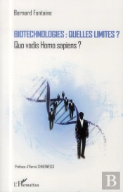 Biotechnologies : Quelles Limites ? Quo Vadis Homo Sapiens ?