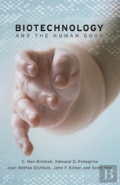 Biotechnology And The Human Good