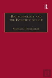 Biotechnology And The Integrity Of Life