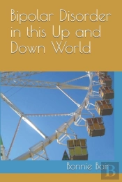 Bipolar Disorder In This Up And Down World