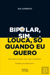 Bipolar, Sim. Louca, Só Quando Eu Quero