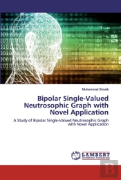 Bipolar Single-Valued Neutrosophic Graph With Novel Application
