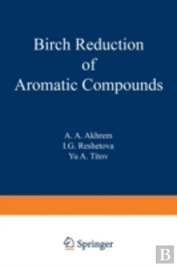 Bertrand.pt - Birch Reduction Of Aromatic Compounds