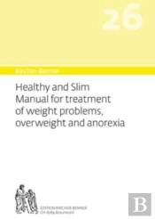 Bircher-Benner 26 Manual Vol.26 Healthy And Slim Manual For Treatment Of Weight Problems, Overweight And Anorexia