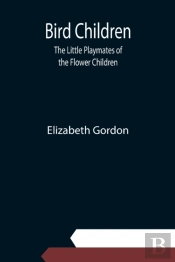 Bird Children: The Little Playmates Of T