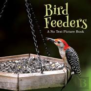 Bird Feeders, A No Text Picture Book