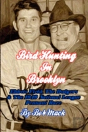 Bird Hunting In Brooklyn: Ebbets Field, The Dodgers & The 1949 National League Pennant Race