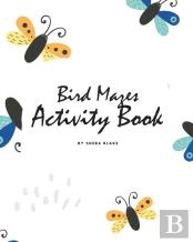 Bird Mazes Activity Book For Children (8x10 Puzzle Book / Activity Book)