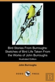 Bird Stories From Burroughs: Sketches Of