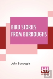 Bird Stories From Burroughs: Sketches Of