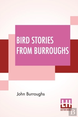 Bertrand.pt - Bird Stories From Burroughs: Sketches Of