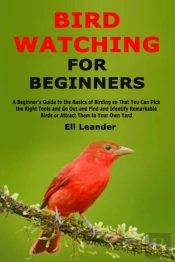 Bird Watching For Beginners: A Beginner'