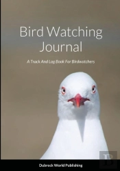 Bird Watching Journal: A Track And Log B