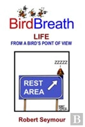 Birdbreath Life From A Bird'S Point Of View