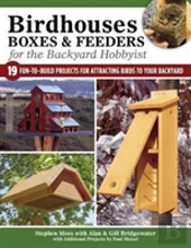 Birdhouses, Boxes & Feeders For The Backyard Hobbyist