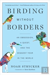 Birding Without Borders An Obsession A Q
