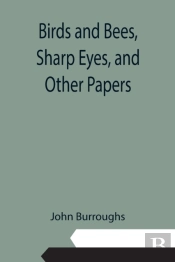 Birds And Bees, Sharp Eyes, And Other Pa