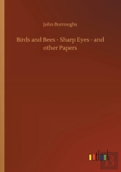 Birds And Bees - Sharp Eyes - And Other Papers