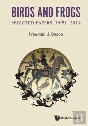 Birds And Frogs: Selected Papers Of Freeman Dyson, 1990-2014
