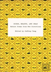 Birds, Beasts, And Seas - Nature Poems From New Directions