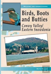Birds, Boots And Butties: Conwy Valley/Eastern Snowdonia