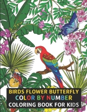 Birds Flower Butterfly Color By Number Coloring Book For Kids