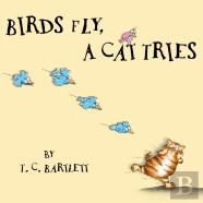 Birds Fly, A Cat Tries