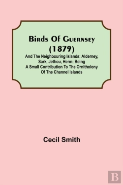 Bertrand.pt - Birds Of Guernsey  1879   And The Neighb