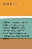 Birds Of Guernsey (1879) And The Neighbouring Islands