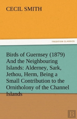 Bertrand.pt - Birds Of Guernsey (1879) And The Neighbouring Islands