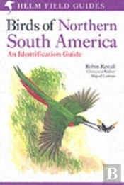 Birds Of Northern South America: An Identification Guide