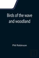 Birds Of The Wave And Woodland