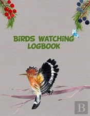 Birds Watching Logbook: Birders Journal