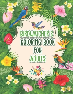 Bertrand.pt - Birdwatchers Coloring Book For Adults