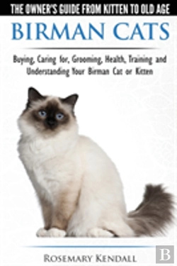 Bertrand.pt - Birman Cats - The Owner'S Guide From Kitten To Old Age - Buying, Caring For, Grooming, Health, Training, And Understanding Your Birman Cat Or Kitten