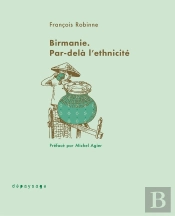 Birmanie : Par-Dela L'Ethnicité