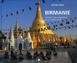 Bertrand.pt - Birmanie ; Visions D'Un Amoureux De La Terre D'Or