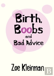 Birth, Boobs And Bad Advice