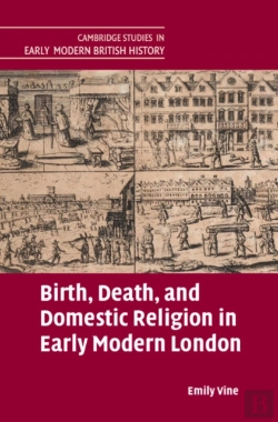 Bertrand.pt - Birth, Death, And Domestic Religion In Early Modern London