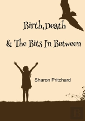 Birth, Death & The Bits In Between