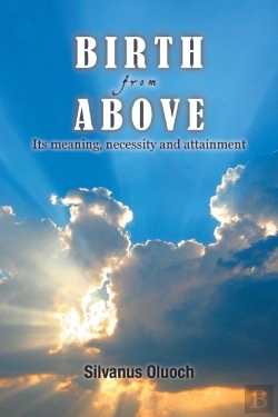 Bertrand.pt - Birth From Above: Its Meaning, Necessity And Attainment