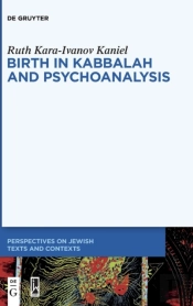 Birth In Kabbalah And Psychoanalysis
