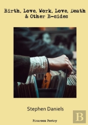 Birth, Love, Work, Love, Death & Other B-Sides