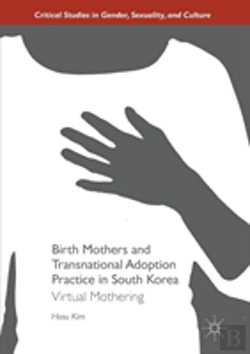 Bertrand.pt - Birth Mothers And Transnational Adoption Practice In South Korea