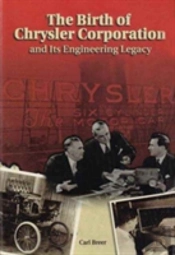 Birth Of Chrysler Corporation And Its Engineering Legacy