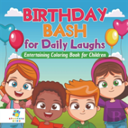 Birthday Bash For Daily Laughs | Entertaining Coloring Book For Children