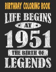 Birthday Coloring Book Life Begins At 1951 The Birth Of Legends