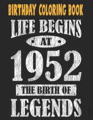 Birthday Coloring Book Life Begins At 1952 The Birth Of Legends
