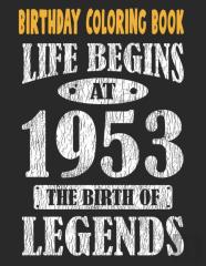 Birthday Coloring Book Life Begins At 1953 The Birth Of Legends